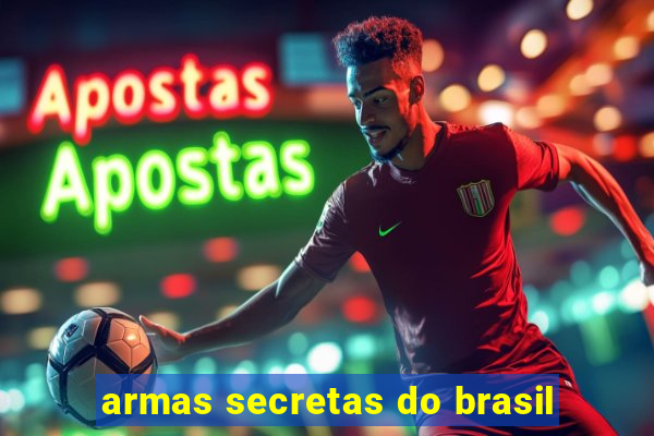 armas secretas do brasil